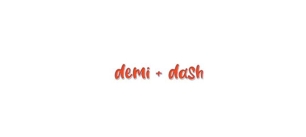 DEMI & DASH